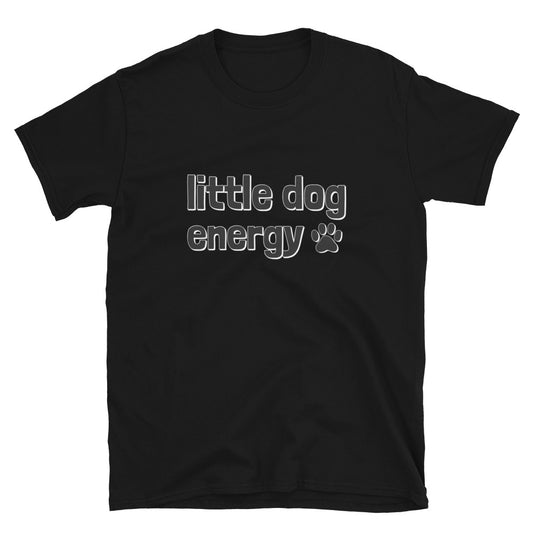 Little Dog Energy T-Shirt
