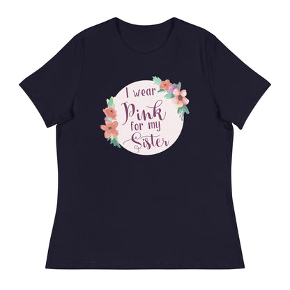 Pink For My Sister Women's Relaxed T-Shirt